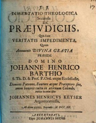 Diss. theol. II. de praeiudiciis, qua sunt veritatis impedimenta