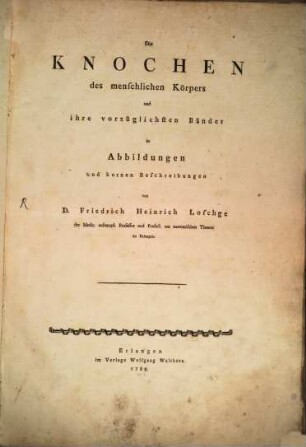 Die Knochen des menschlichen Körpers und ihre vorzüglichsten Bänder in Abbildungen und kurzen Beschreibungen