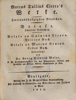 Marcus Tullius Ciceros Werke, 52. Briefe ; 2. Bd., Briefe an Quintus Cicero, drittes Buch, Briefe an Marcus Brutus, erstes Buch