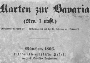 Bavaria : Landes- und Volkskunde des Königreichs Bayern ; mit einer Uebersichtskarte des diesseitigen Bayerns in 15 Blättern, [6]. Karte des Königreiches Bayern diesseits des Rheins : in 15 Blättern, im Maaßstabe 1:250000 ; zur Bavaria ; galvanoplastisch von den Originalplatten der Übersichtskarte des k.b. Generalquartiermeister-Stabes, übertragen 1860