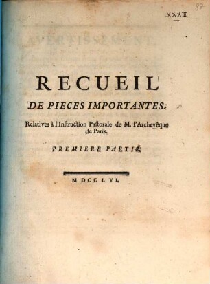 Recueil de Pièces importantes, relatives à l'instruction pastorale de M. l'archevêque de Paris, 1. (1756)
