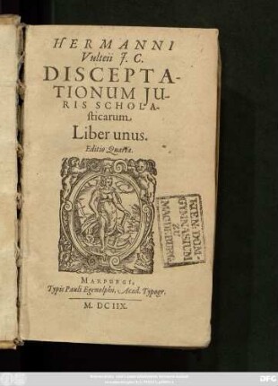 Hermanni Vulteii I.C. Disceptationum Iuris Scholasticarum Liber unus