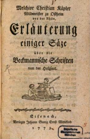 Melchior Christian Käpler Wildmeister zu Ostheim vor der Rhön, Erläuterung einiger Säze über die Beckmannische Schriften von der Holzsaat