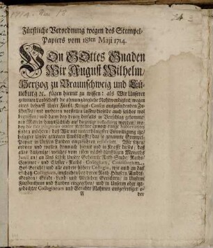 Fürstliche Verordnung wegen des Stempel-Papiers vom 18ten Maji 1714 : Von Gottes Gnaden Wir August Wilhelm, Hertzog zu Braunschweig und Lüneburg ...