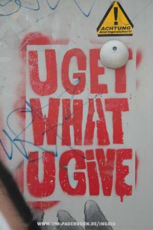 U GET WHAT U GiVE