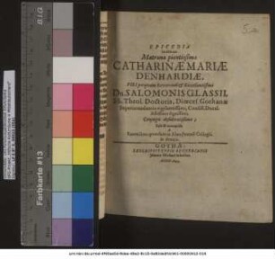 Epicedia in obitum Matronae pientissimae Catharinae Mariae Denhardiae, Viri perquam Reverendi & Excellentissimi Dn. Salomonis Glassii ... Coniugis desideratißimae;