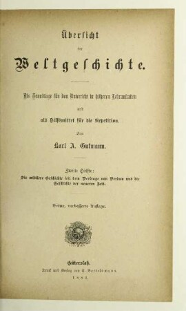 Hälfte 2: Die mittlere Geschichte seit dem Vertrage von Verdun und die Geschichte der neueren Zeit : als Grundlage für den Unterricht in höheren Lehranstalten und als Hilfsmittel für die Repetition