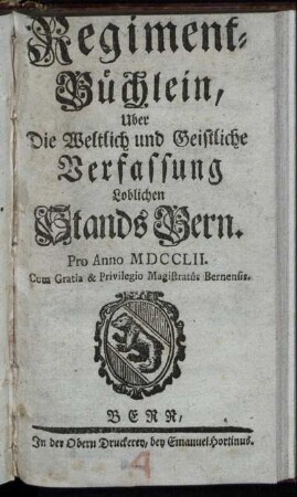 1752: Regiment-Büchlein, Uber Die Weltlich und Geistliche Verfassung Loblichen Stands Bern. Pro Anno 1752