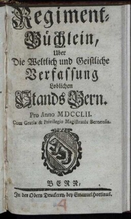 1752: Regiment-Büchlein, Uber Die Weltlich und Geistliche Verfassung Loblichen Stands Bern. Pro Anno 1752