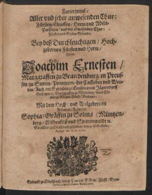 Furierzettul/ Aller und jeder anwesenden Chur: Fürsten/ Graffen/ Herrn und Adels-Personen/ und der abwesenden Chur: Fürsten und Städte Gesandte. Bey deß ... Herrn Joachim Ernesten/ Marggraffen zu Brandenburg ... Fürstl: Beylager: Mit dem ... Fräwlein Sophia/ Gräffin zu Solms ... : So allhier zu Onoltzbach gehalten/ den 4. Octobris, Anno M.DC.XII.