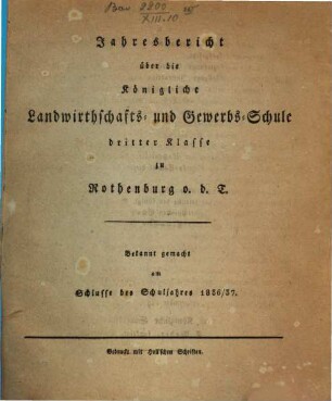 Jahresbericht über die Königliche Landwirthschafts- und Gewerbs-Schule dritter Klasse zu Rothenburg ob der Tauber, 1836/37