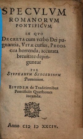 Speculum Romanorum Pontificum : in quo decreta cum verbo dei pugnantia, vitae cursus, prodigia horrenda, accurata brevitate depinguntur