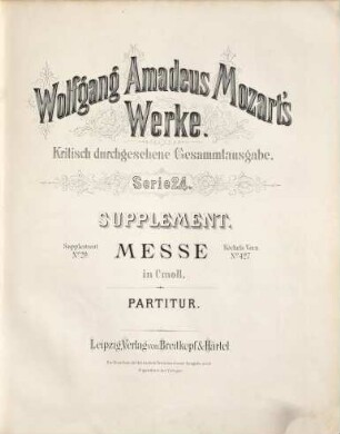 Wolfgang Amadeus Mozart's Werke : Kritisch durchgesehene Gesammtausgabe, 24,[7]. Messe in c-Moll : KV 427