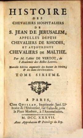 Histoire Des Chevaliers Hospitaliers De S. Jean De Jérusalem, Appellés Depuis Chevaliers De Rhodes, Et Aujourd'hui Chevaliers De Malthe, 6