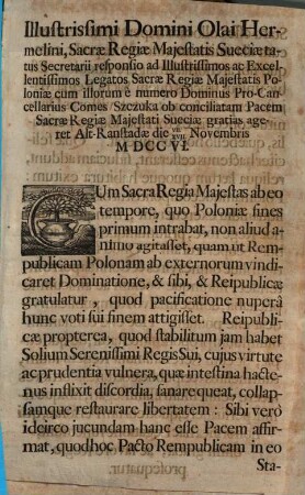 Illustrissimi Domini Olai Hermelini, Sacrae Regiae Majestatis Sueciae tatus Secretarii responsio ad Illustrissimos ac Excellentissimos Legatos Sacrae Regiae Majestatis Poloniae cum illorum e numero Dominus Pro-Cancellarius Comes Szczuka ob conciliatam Pacem Sacrae Regiae Majestati Sueciae gratias ageret Alt-Ranstadae die VII./XVII. Novembris MDCCVI.
