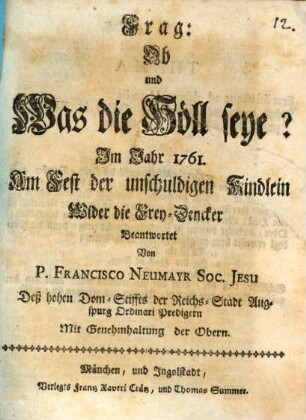 Frag: Ob und Was die Höll seye? : Im Jahr 1761. Am Fest der unschuldigen Kindlein Wider die Frey-Dencker Beantwortet