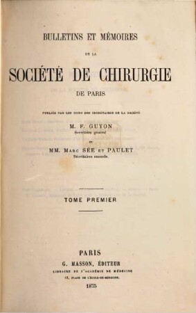 Bulletin et mémoires de la Société Nationale de Chirurgie. 1. 1875