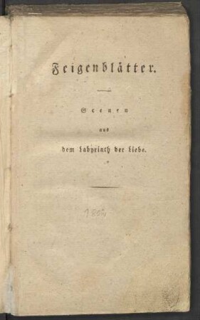 Feigenblätter : Scenen aus dem Labyrinth der Liebe