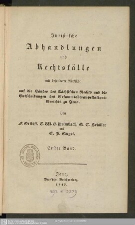 1: Juristische Abhandlungen und Rechtsfälle : mit besonderer Rücksicht auf die Länder des Sächsischen Rechts und die Entscheidungen des Gesammtoberappellations-Gerichts zu Jena