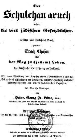 Der Schulchan Aruch oder Die vier jüdischen Gesetz-Bücher : in's Deutsche übertragen / [Yôsēf Qārô]. Von Heinr. Georg F. Löwe übers.