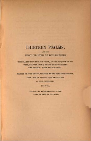 13 Psalms and the 1. chapter of Ecclesiastes, translated into English verse by John Croke, with other documents, relating to the Croke family (by P. Bliss.)