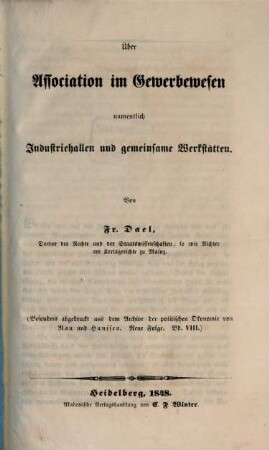 Über Association im Gewerbewesen namentlich Industriehallen und gemeinsame Werkstätten : (Besonders abgedruckt aus dem Archive der politischen Ökonomie von Ran und Haussen. Neue folge. Bd. VIII.)