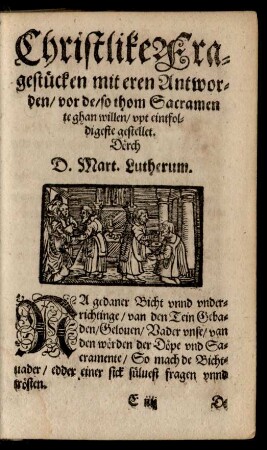Christlike Fragestücken mit eren Antworden/ vor de/ so thom Sacramente ghan willen ...