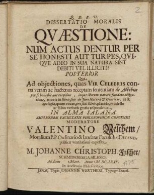 2: Dissertatio Moralis De Quaestione: Num Actus Dentur Per Se Honesti Aut Turpes, Quique Adeo In Sua Natura Sint Debiti Vel Illiciti? .... 2