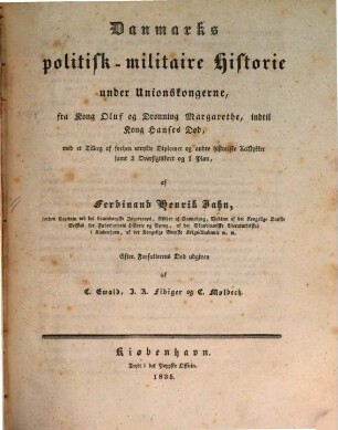 Danmarks politisk-militaire Historie under Unionskongerne : fra Kong Oluf og Dronning Margarethe, indtil Kong Hamses Dod