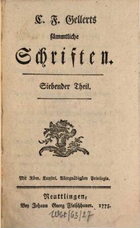 C. F. Gellerts sämmtliche Schriften, 7