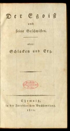 Der Egoist und seine Geschwister. oder: Schlacken und Erz
