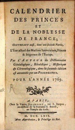 Calendrier des princes et de la noblesse de France : contenant l'état actuel des maisons souveraines, princes seigneurs de l'Europe, & de la noblesse de France, 1769