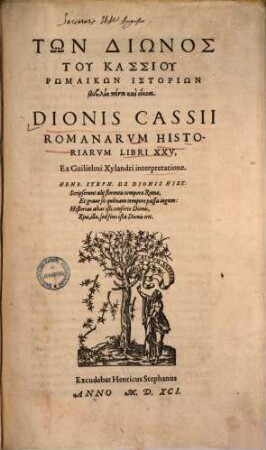 Tōn Diōnos Tu Kassiu Rōmaikōn Historiōn biblia pente kai eikosi = Dionis Cassii Romanarum Historiarvm Libri XXV
