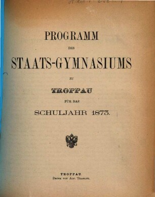 Programm des Staats-Gymnasiums in Troppau. 1873