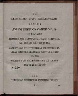 Viro Illustrissimo Atque Excellentissimo Domino Joanni Heinrico Casimiro L.B. de Carmer ...