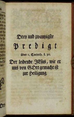 Drey und zwantzigste Predigt über I. Corinth. I. 30. Der leidende Jesus, wie er uns von Gott gemacht ist zur Heiligung.