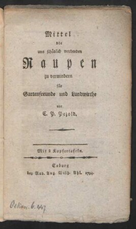 Mittel die uns schädlich werdenden Raupen zu vermindern : für Gartenfreunde und Landwirthe ; Mit 2 Kupfertafeln
