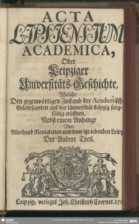 2.1723: Acta Lipsiensium academica : oder, Leipziger Universitäts-Geschichte ...; nebst e. Anhang von allerhand Neuigkeiten u. d. jetzt-lebenden Leipzig
