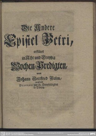 Die Andere Epistel Petri, erkläret in Acht und Dreyßig Wochenpredigten