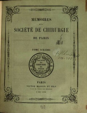 Mémoires de la Société de Chirurgie de Paris. 6. 1868