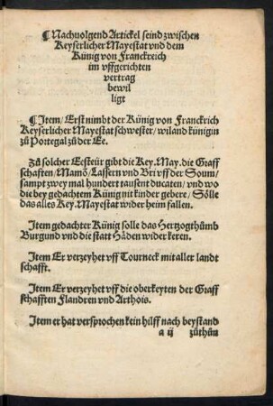 Nachvolgend Artickel seind zwischen Keyserlicher Mayestat und dem Künig von Franckreich im uffgerichten vertrag bewilligt