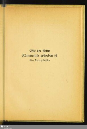 Wie der kleine Kümmerlich gestorben ist : Eine Kindergeschichte