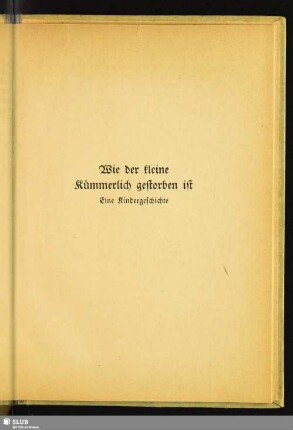 Wie der kleine Kümmerlich gestorben ist : Eine Kindergeschichte