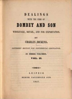 Dealings with the firm of Dombey and son, wholesale, retail and for exportation : in three volumes. 2