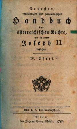 Neuestes vollständiges und gemeinnütziges Handbuch der österreichischen Rechte, wie sie unter Joseph II. bestehen. 4