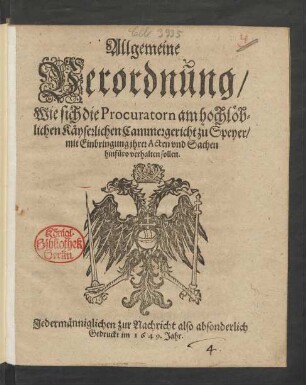 Allgemeine Verordnung/ wie sich die Procuratorn am hochlöblichen Käyserlichen Cammergericht zu Speyer/ mit Einbringung ihrer Acten und Sachen hinführo verhalten sollen