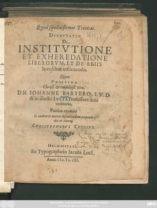Disputatio De Institutione Et Exheredatione Liberorum, Et De Aliis heredibus instituendis