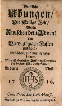 Geistliche Ubungen, 2. Die Heilige Zeit, Welche Zwischen dem Advent Und Viertzigtägigen Fasten einfället, Andächtig und nutzlich zuzubringen