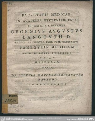 Facultatis Medicae In Academia Wittenbergensi Senior Et H. T. Decanus Georgius Augustus Langguth Pathol. Et Chirurg. Prof. Publ. Ordinarius Panegyrin Medicam Ad D. X. Octobr. MDCCLXXIV ... Habendam Indicit : De Stimulo Naturae Reverenter Habendo Commentatus