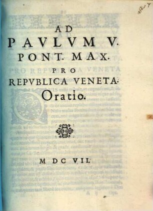 Ad Paulum V. Pont. Max. pro republica Veneta oratio